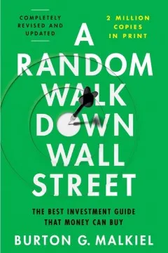 A Random Walk Down Wall Street 13Ed: The Best Investment Guide That Money Can Buy