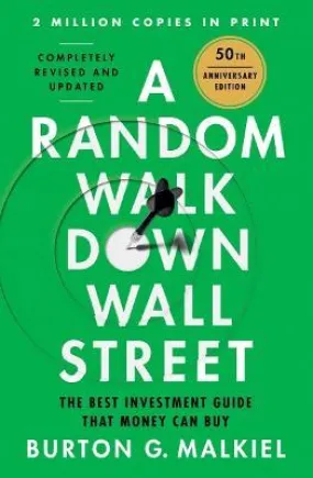 A Random Walk Down Wall Street 13Ed: The Best Investment Guide That Money Can Buy