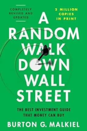 A Random Walk Down Wall Street: The Best Investment Guide That Money Can Buy (13th Edition)